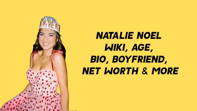 Natalie Noel Wiki, Age, Boyfriends, Net Worth & More