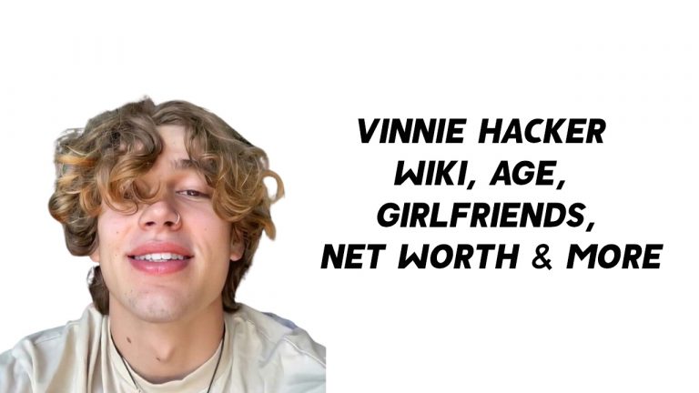 Vinnie Hacker Wiki, Age, Girlfriends, Net Worth & More