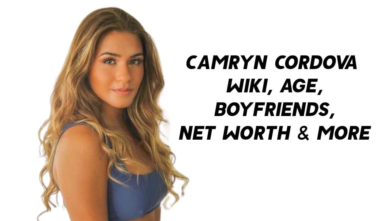 Camryn Cordova Wiki, Age, Boyfriends, Net Worth & More 1