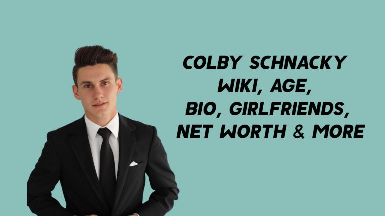 Colby Schnacky Wiki, Age, Girlfriends, Net Worth & More