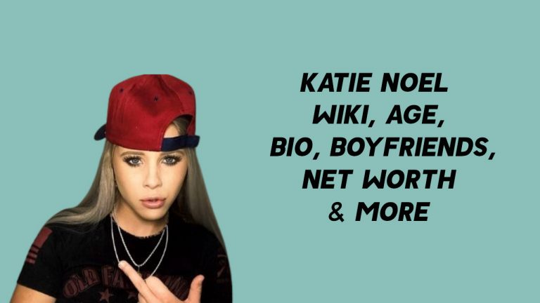 Katie Noel Wiki, Age, Boyfriends, Net Worth & More