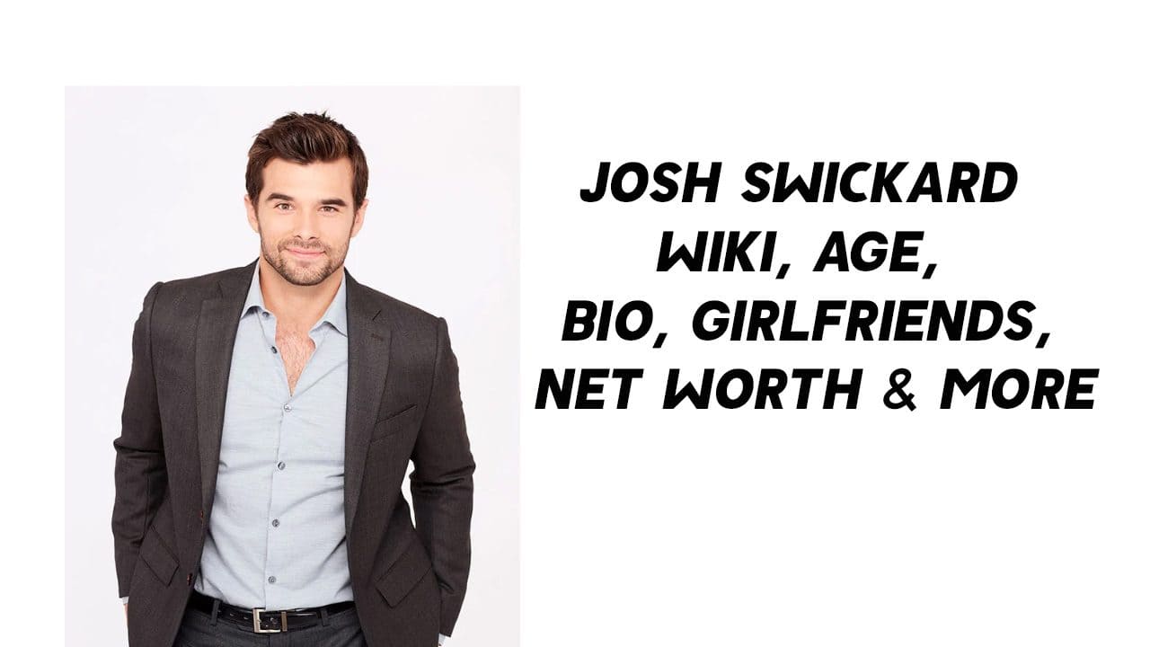 Josh Swickard Wiki, Age, Bio, Girlfriends, Net Worth & More 1