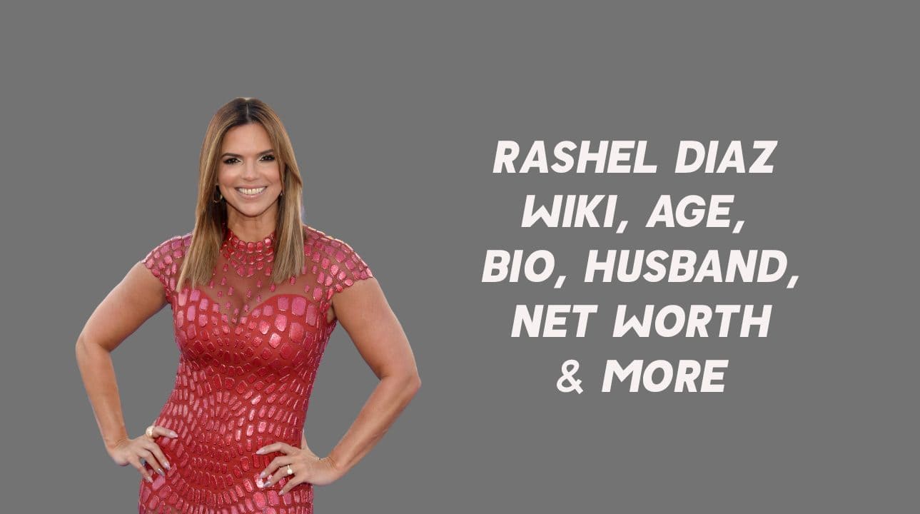 Rashel Diaz Wiki, Age, Bio, Husband, Net Worth & More 1