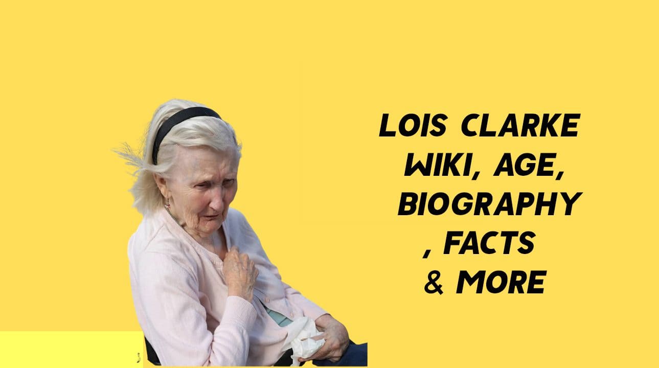 Lois Clarke Wiki, Age, Biography, Facts & More 1