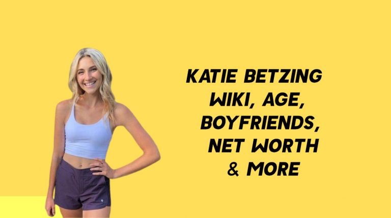 Katie Betzing Wiki, Age, Boyfriends, Net Worth & More