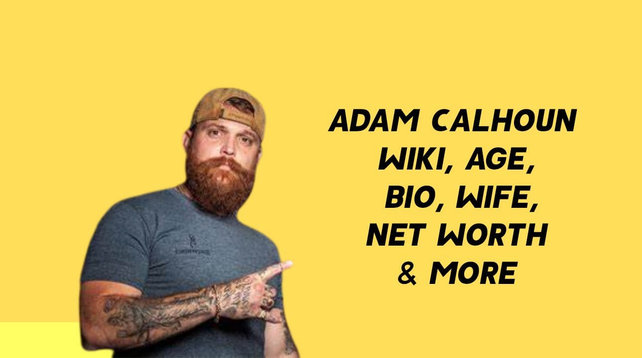 Adam Calhoun Wiki, Age, Bio, Wife, Net Worth & More 1