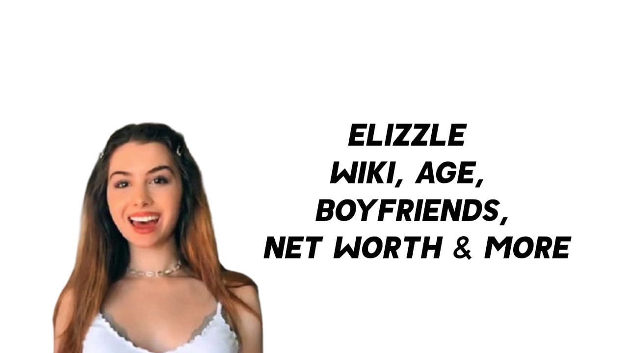 Elizzle Wiki, Age, Boyfriends, Net Worth & More 1