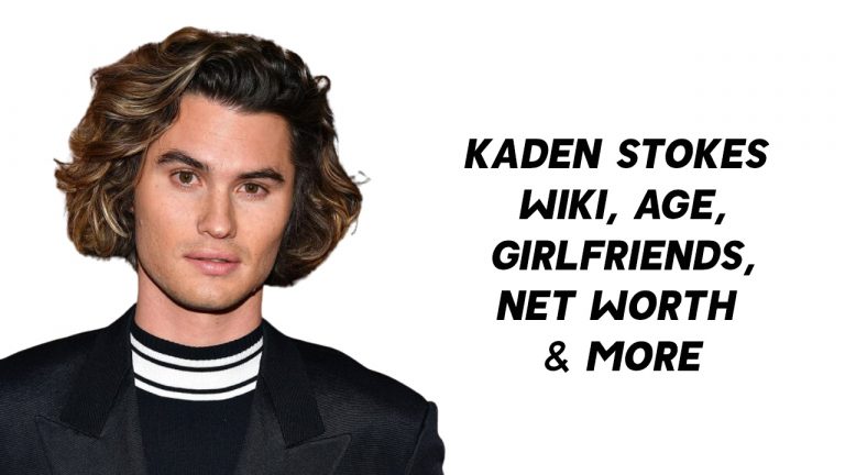 Kaden Stokes Wiki, Age, Girlfriends, Net Worth & More