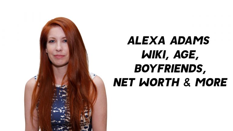 Alexa Adams Wiki, Age, Boyfriends, Net Worth & More