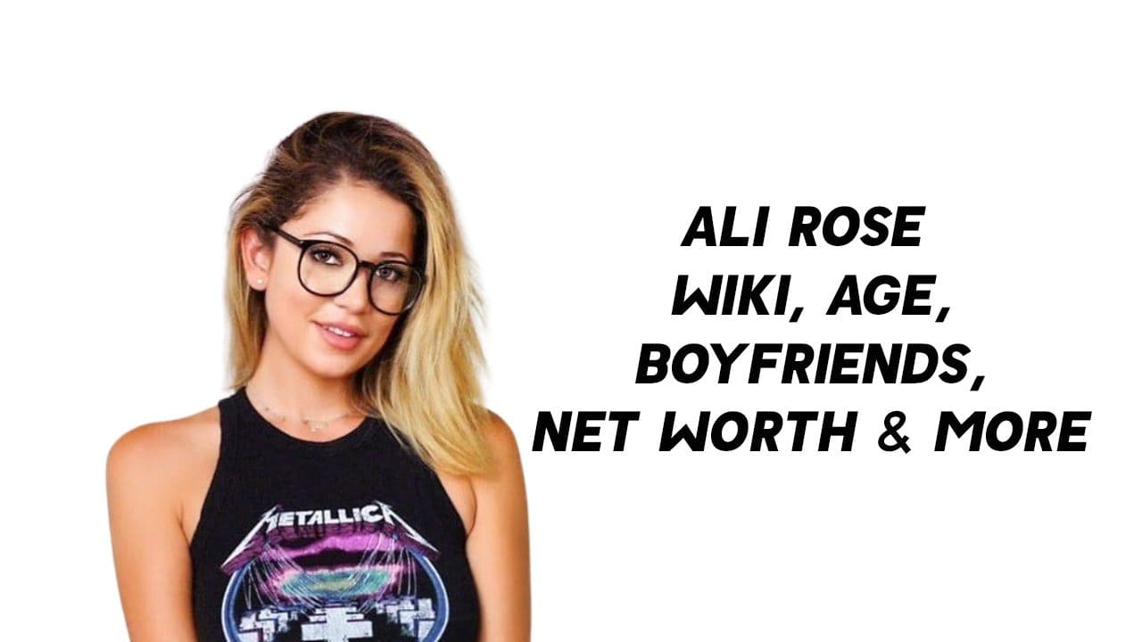 Ali Rose Wiki, Age, Boyfriends, Net Worth & More 1