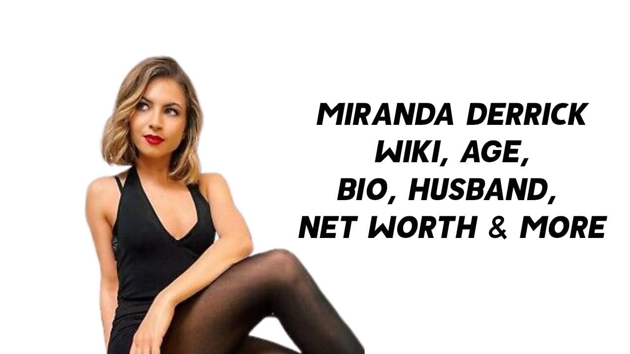 Miranda Derrick Wiki, Age, Bio, Husband, Net Worth & More 1