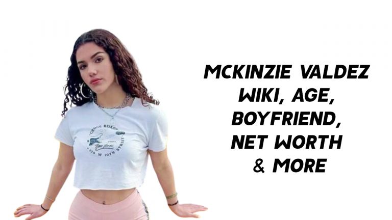 McKinzie Valdez Wiki, Age, Boyfriends, Net Worth & More