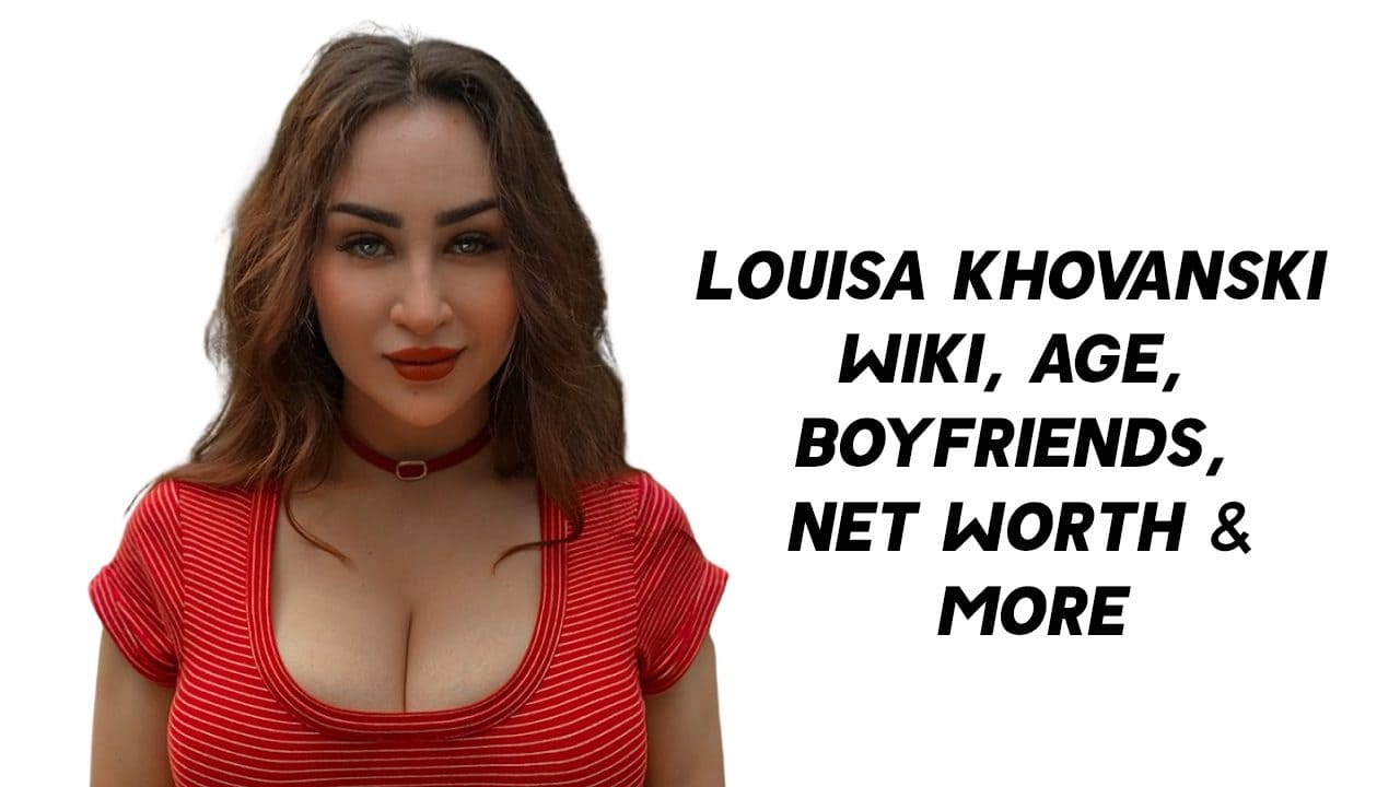 Louisa Khovanski Wiki, Age, Boyfriends, Net Worth & More 1