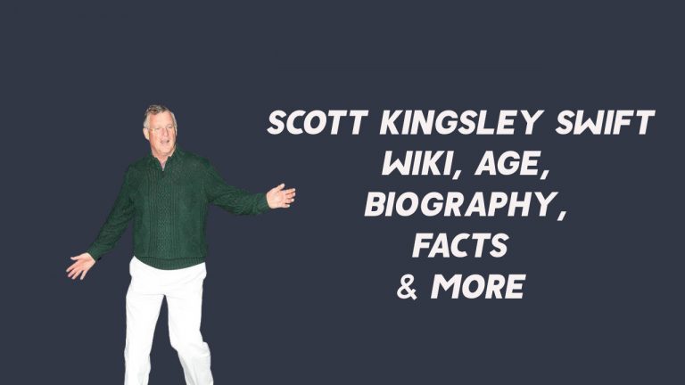 Scott Kingsley Swift Wiki, Age, Biography, Facts & More