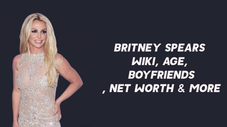 Britney Spears Wiki, Age, Boyfriends, Net Worth & More