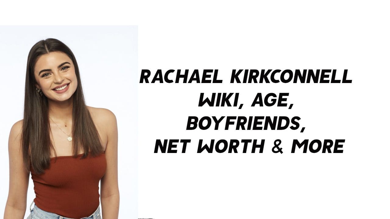 Rachael Kirkconnell Wiki, Age, Boyfriends, Net Worth & More 1
