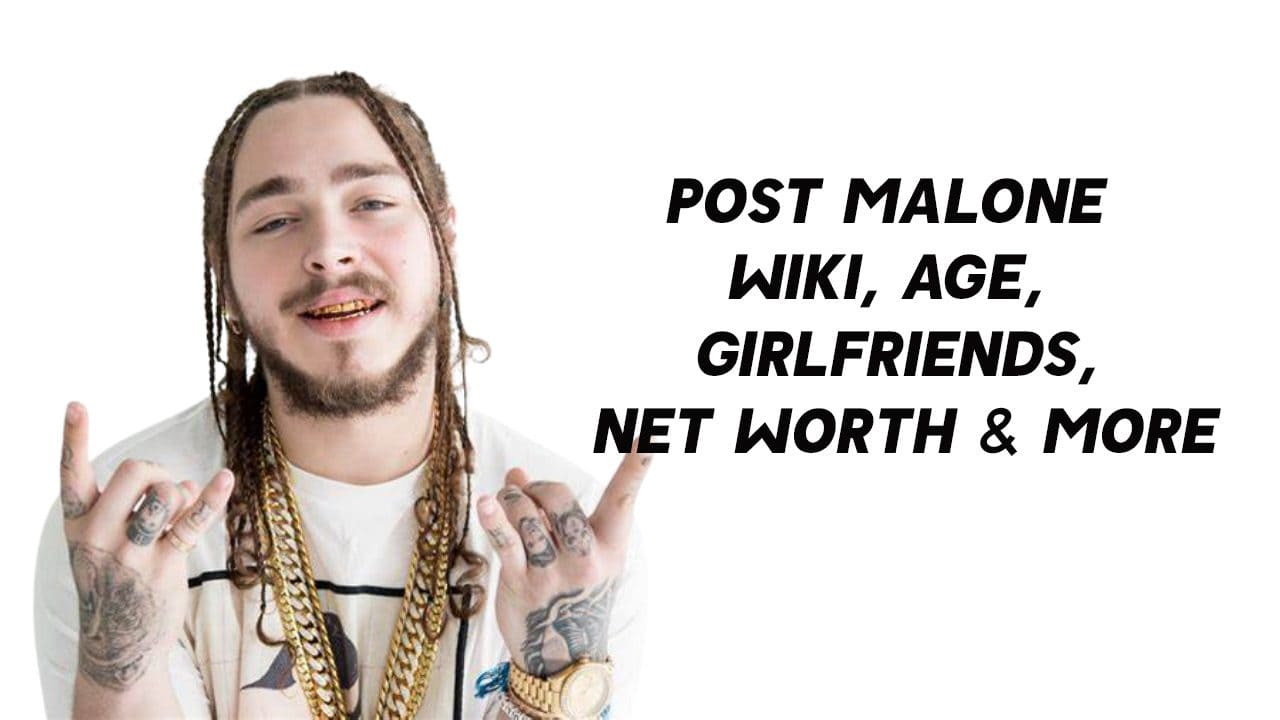 Post Malone Wiki, Age, Girlfriends, Net Worth & More 1