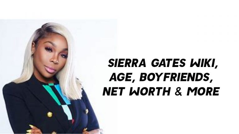 Sierra Gates Wiki, Age, Boyfriends, Net Worth & More