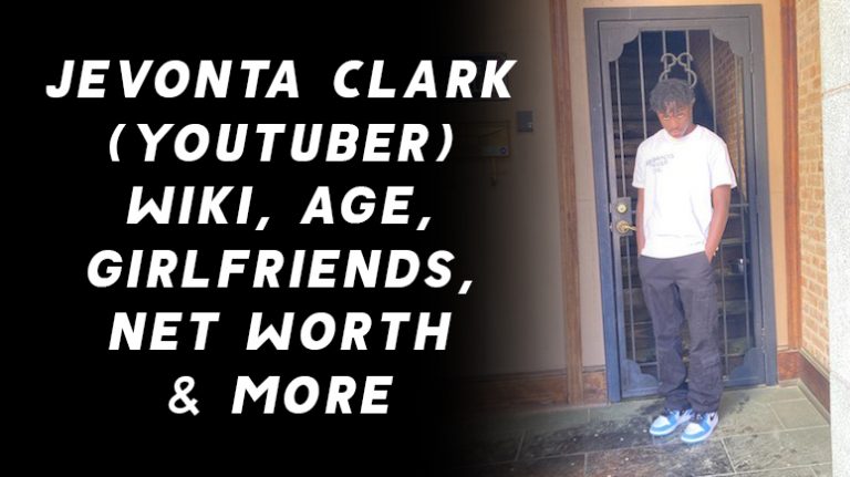 Jevonta Clark (YouTuber) Wiki, Age, Girlfriends, Net Worth & More