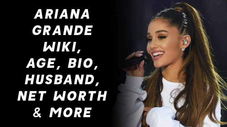 Ariana Grande Wiki, Age, Bio, Husband, Net Worth & More