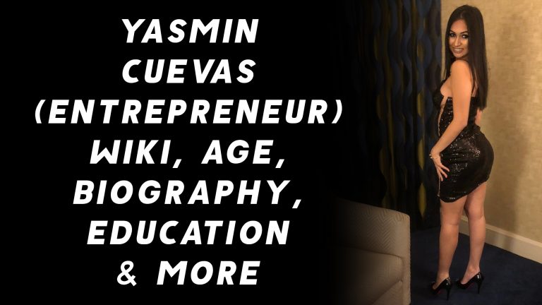 Yasmin Cuevas (Entrepreneur) Wiki, Age, Biography, Education & More