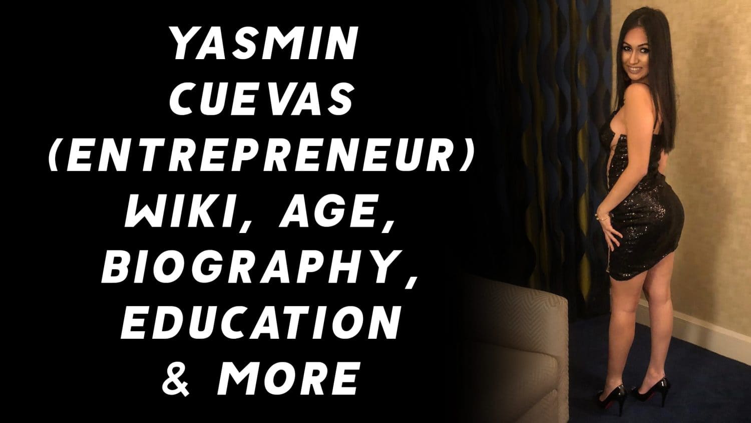Yasmin Cuevas (Entrepreneur) Wiki, Age, Biography, Education & More 1