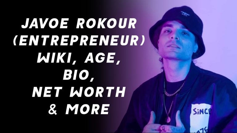 Javoe Rokour (Entrepreneur) Wiki, Age, Bio, Net Worth & More
