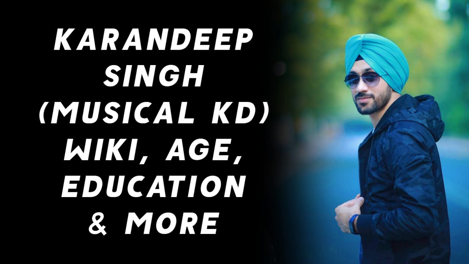 Karandeep Singh (Musical KD) Wiki, Age, Education & More 1