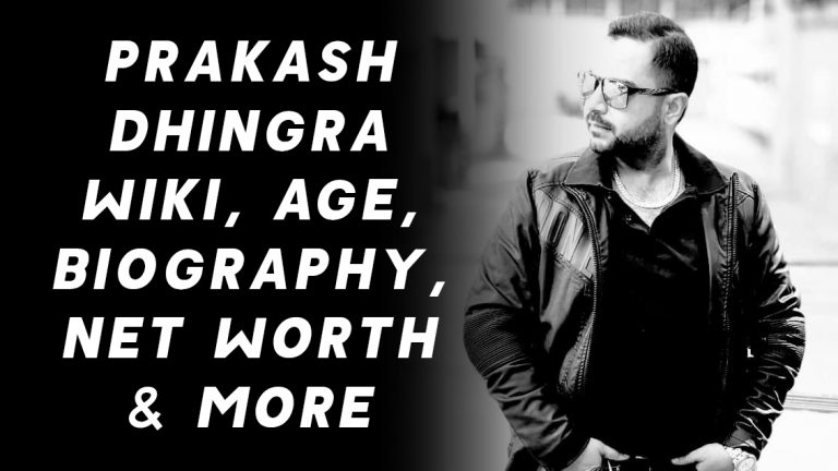Prakash Dhingra Wiki, Age, Biography, Net Worth & More