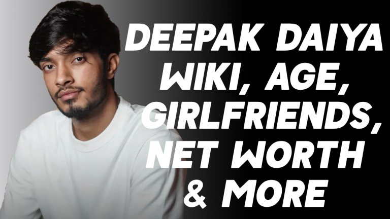 Deepak Daiya Wiki, Age, Girlfriends, Net Worth & More