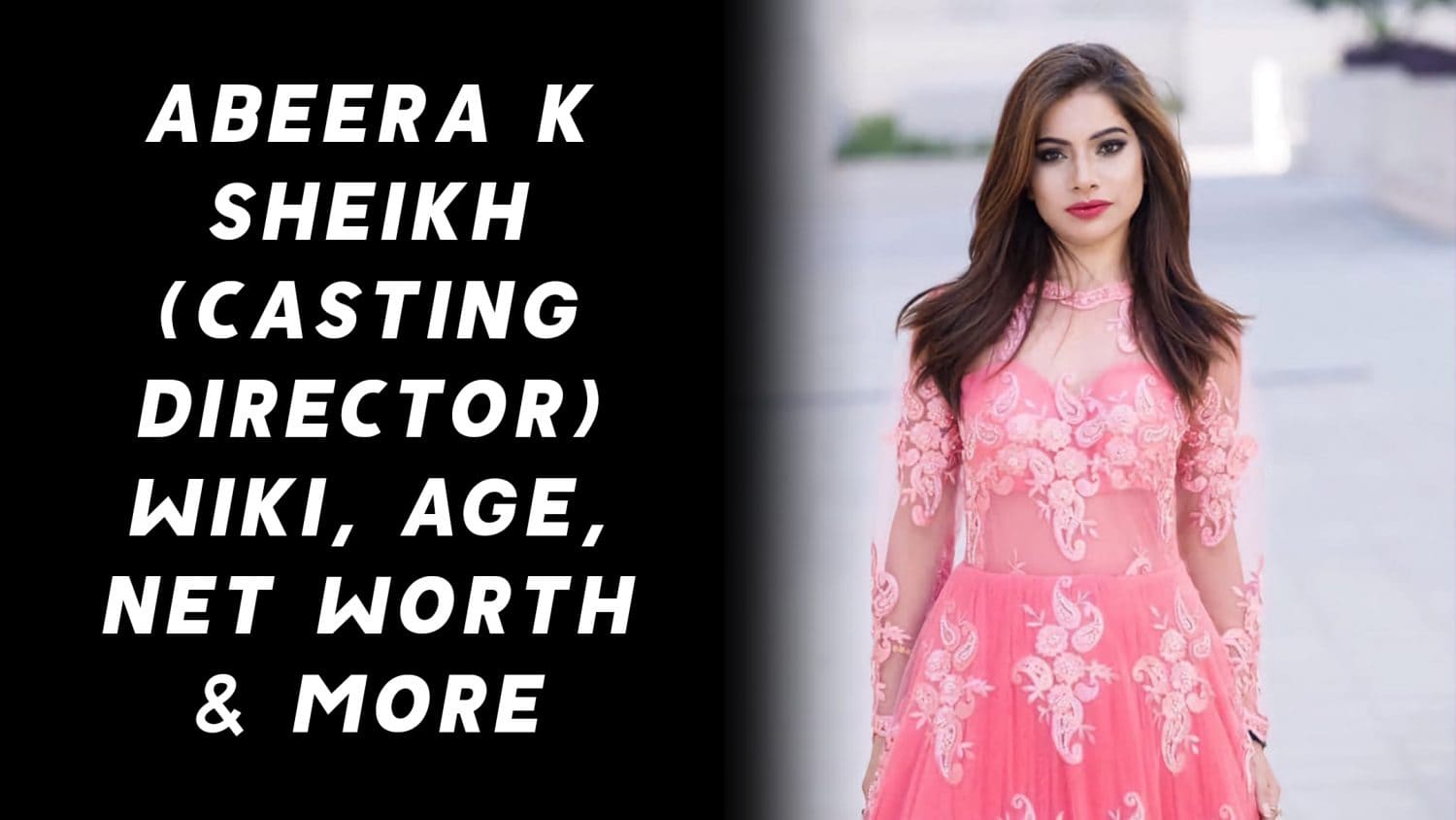 Abeera K Sheikh (Casting Director) Wiki, Age, Net Worth & More 1
