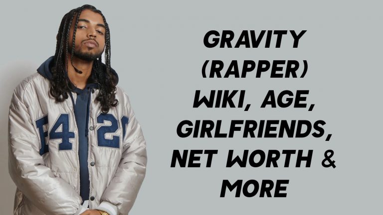 Gravity (Rapper) Wiki, Age, Girlfriends, Net Worth & More