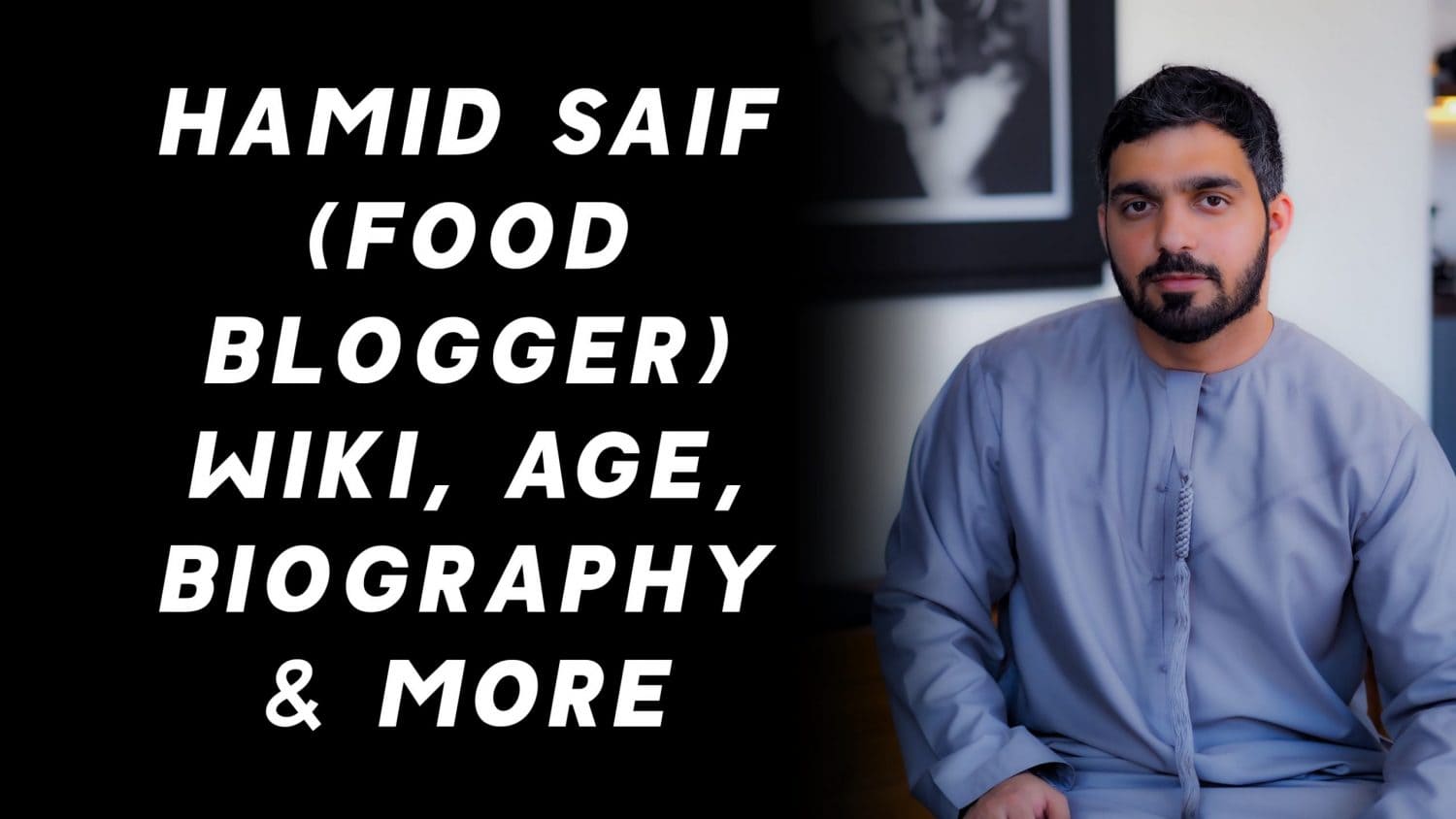 Hamid Saif (Food Blogger) Wiki, Age, Biography & More 1