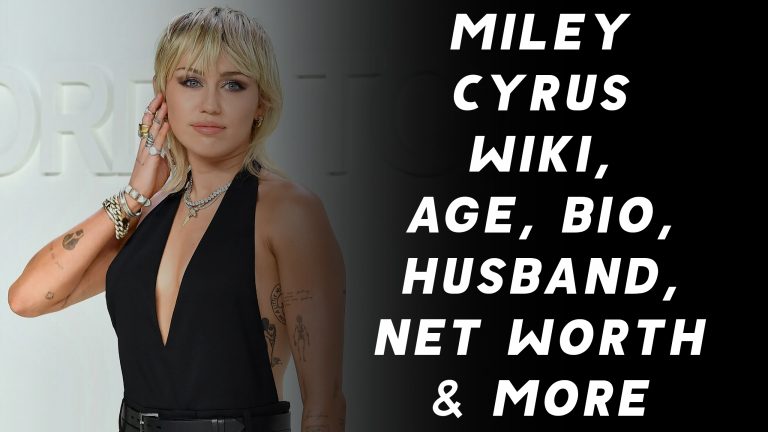 Miley Cyrus Wiki, Age, Bio, Husband, Net Worth & More