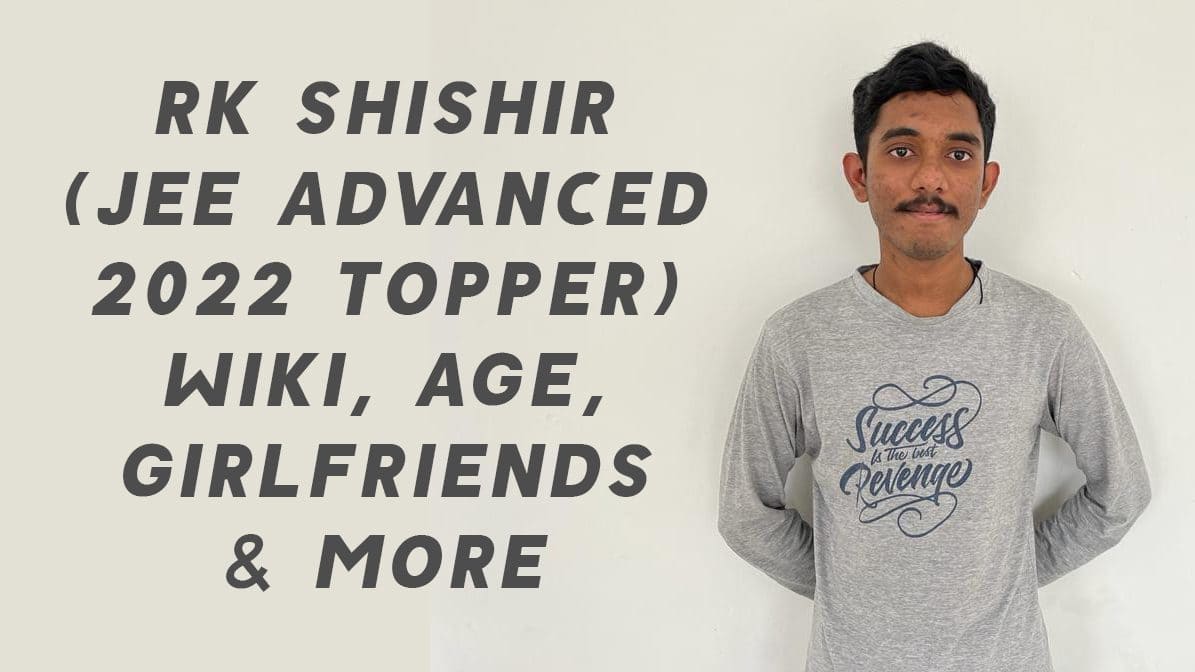 RK Shishir (JEE Advanced 2022 Topper) Wiki, Age, Girlfriends & More 1