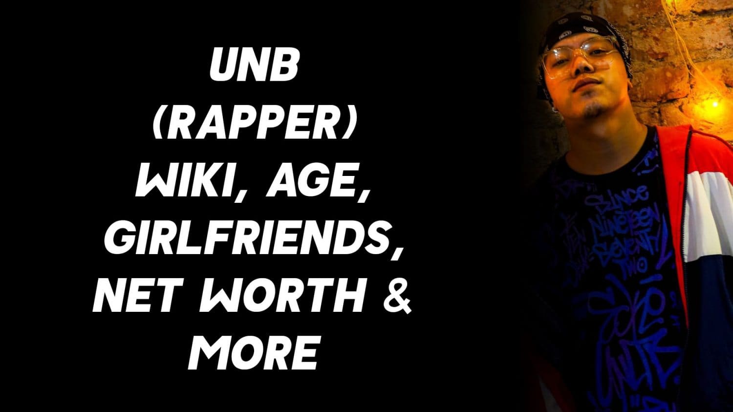 UNB (Rapper) Wiki, Age, Girlfriends, Net Worth & More 1
