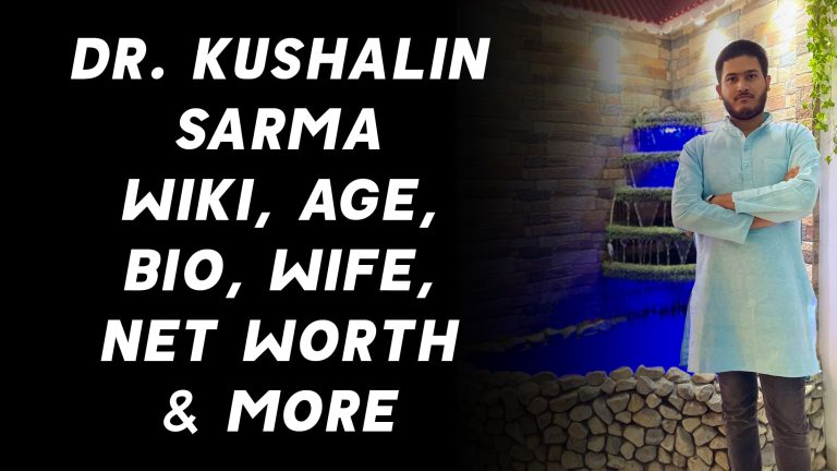 Dr. Kushalin Sarma Wiki, Age, Bio, Wife, Net Worth & More