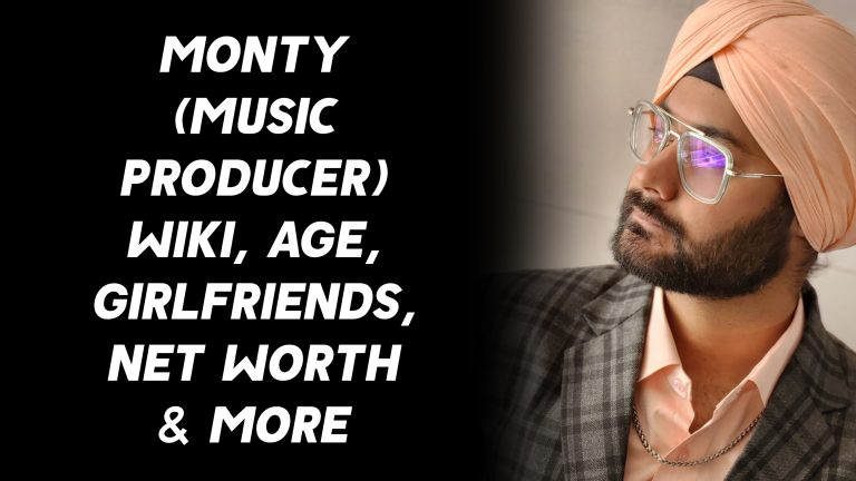 Monty (Music Producer) Wiki, Age, Girlfriends, Net Worth & More