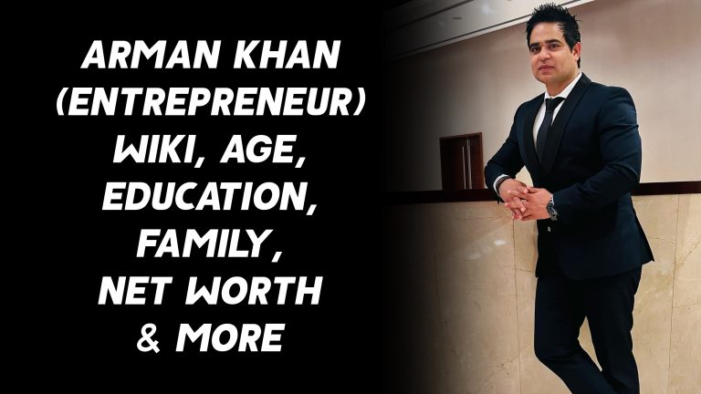 Arman Khan (Entrepreneur) Wiki, Age, Education, Family, Net Worth & More
