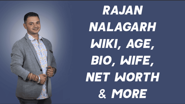 Rajan Nalagarh Wiki, Age, Bio, Wife, Net Worth & More