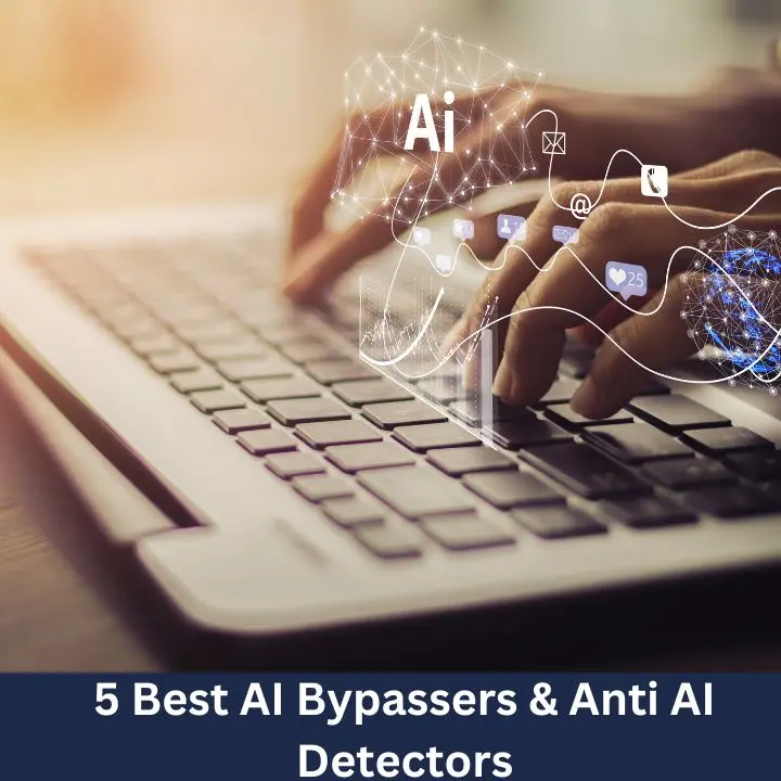 5 Best AI Bypassers & Anti AI Detectors