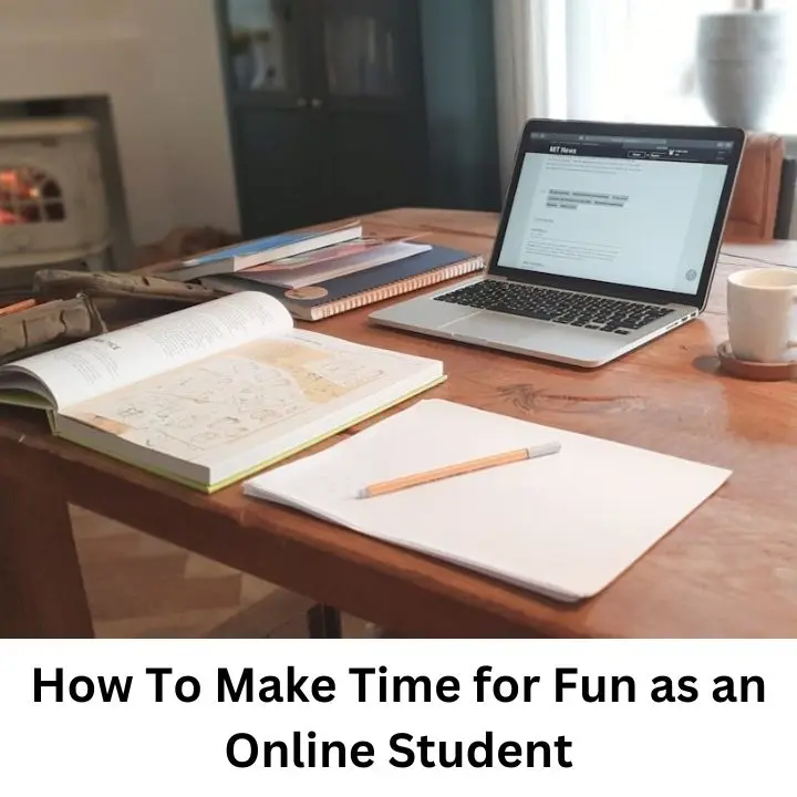How To Make Time for Fun as an Online Student