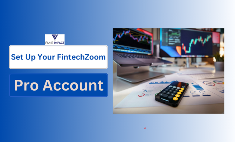 How to Set Up Your FintechZoom Pro Account