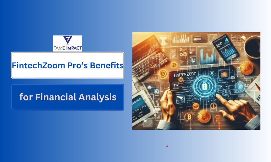 FintechZoom Pro’s Benefits for Financial Analysis