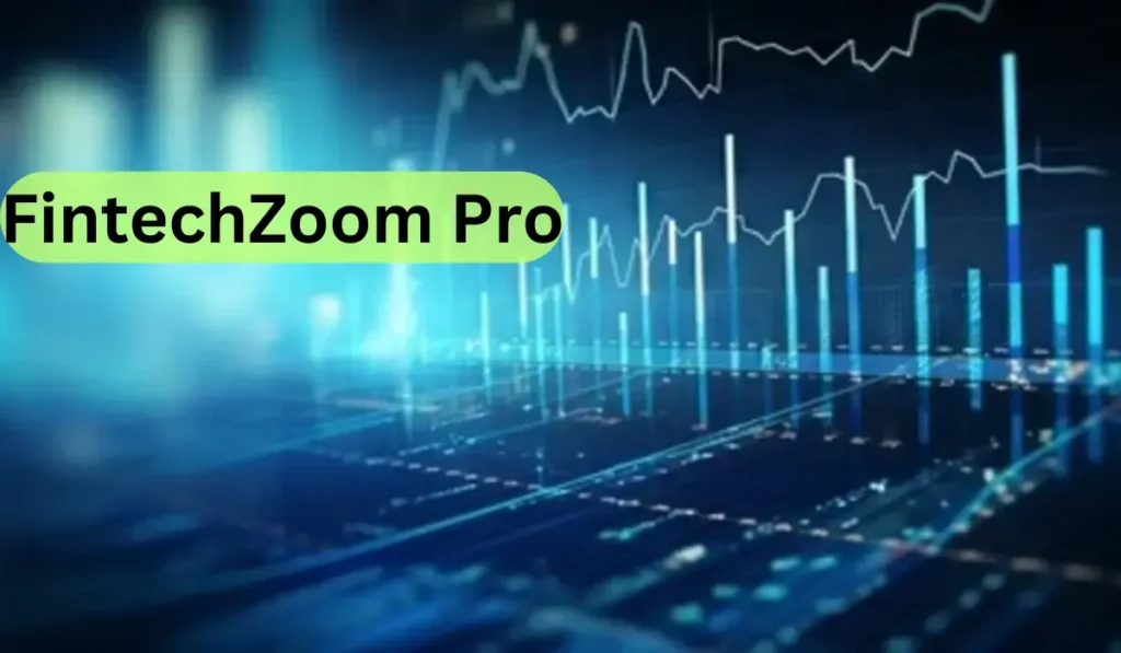 Detailed Review of FintechZoom Pro Features